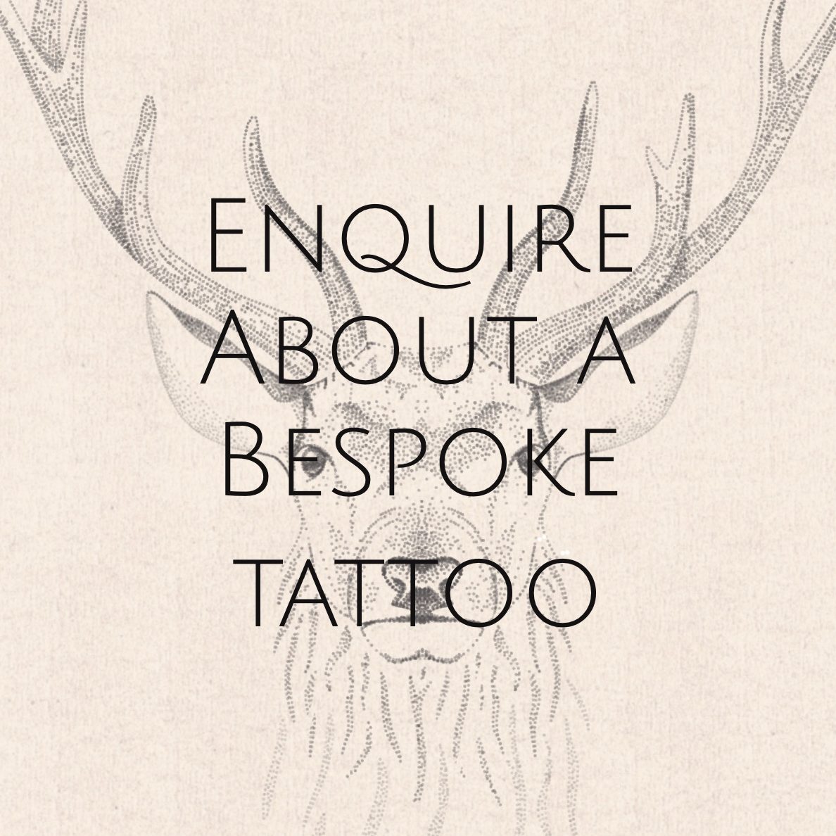 Enquire about a bespoke tattoo Enquire about a bespoke tattoo
